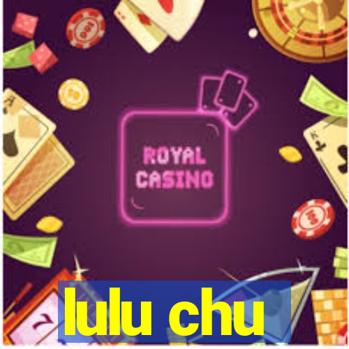 lulu chu